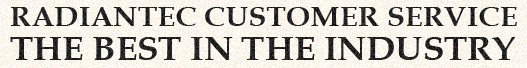 Radiantec Customer Service is the Best in the Industry! Radiantec Customer Service is the Best in the Industry!